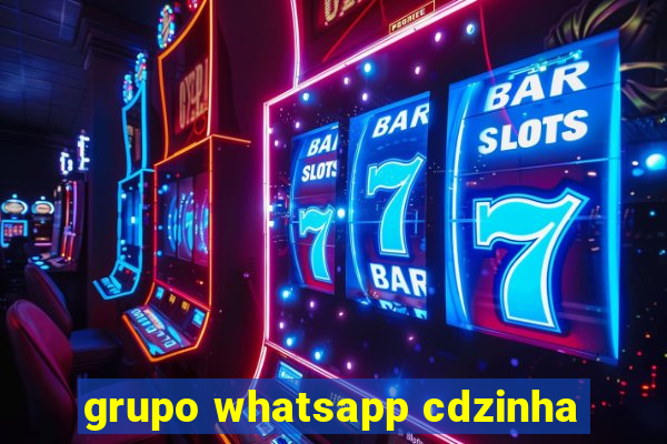 grupo whatsapp cdzinha